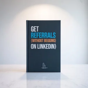 “Get Referrals (Without Begging on LinkedIn)”